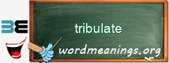 WordMeaning blackboard for tribulate